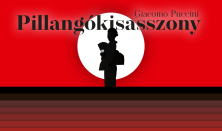 Giacomo Puccini PILLANGÓKISASSZONY operabemutató