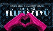 xxxSzép Ernő: Félkesztyü (A Magyar Színház és a KultúRecept bemutatja)