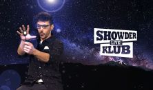 Showder Klub LIVE! - Benk D, Sipos O, Noé Bex, Badár T,Török Á, Baranyai B, Tóth E, Gaál D