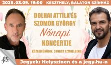 Dolhai Attila és Szomor György nőnapi koncertje - Közreműködik: Sturcz Szmollbend