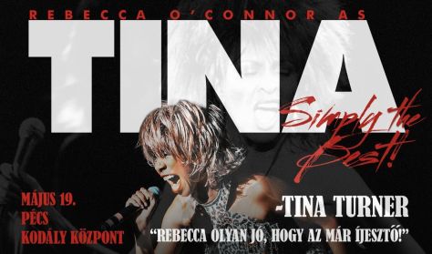 Simply The Best - TINA TURNER SHOW Rebecca O'Connorral