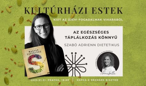 Kultúrházi Estek / Kiút az újévi fogadalmak viharából - Az egészséges táplálkozás könnyű