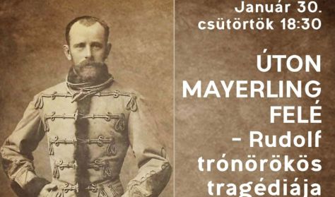 Úton Mayerling felé-Rudolf trónörökös tragédiája