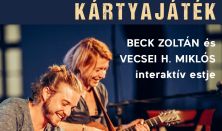 Kártyajáték - Beck Zoltán és Vecsei H. Miklós estje