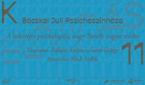 Bácskai Juli Pszichoszínháza - A behízelgés pszichológiája, avagy Tartuffe magyar módra