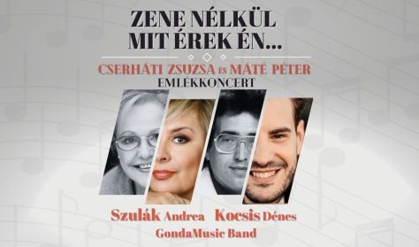 Zene nélkül mit érek én - Cserháti Zsuzsa és Máté Péter emlékkoncert