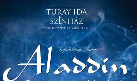 Topolcsányi Laura: ALADDIN "Az Ezeregy éjszaka meséi"