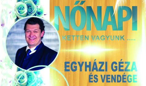 Nőnapi Ketten vagyunk... Egyházi Géza és Nagy Sándor