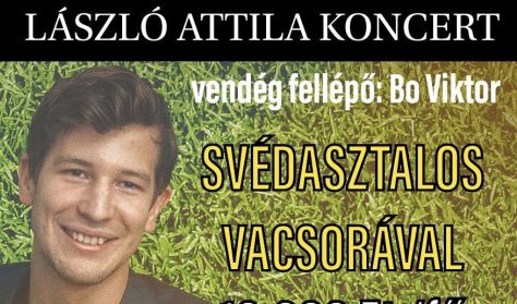 LÁSZLÓ ATTILA KONCERT svédasztalos vacsorával