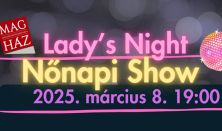 Lady's Night - Nőnapi Show