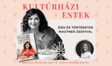 Kultúrházi Estek / Ízek és történetek Mautner Zsófiával