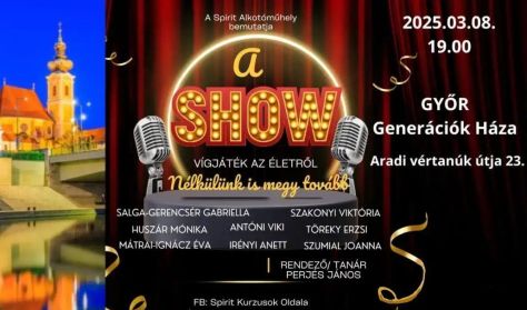 A SHOW nélkülünk (is) megy tovább - vígjáték / a Spirit Alkotóműhely előadása