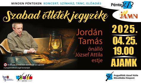 Péntek13 - JAMN - Szabad ötletek jegyzéke – Jordán Tamás önálló József Attila estje