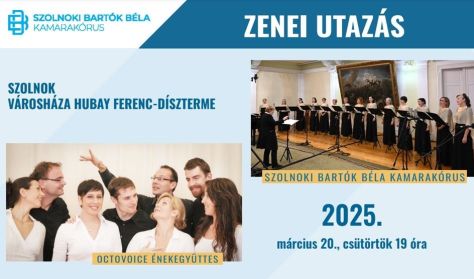 ZENEI UTAZÁS Szolnoki Bartók Béla Kamarakórus, Octovoice Énekegyüttes, Brill Vocal