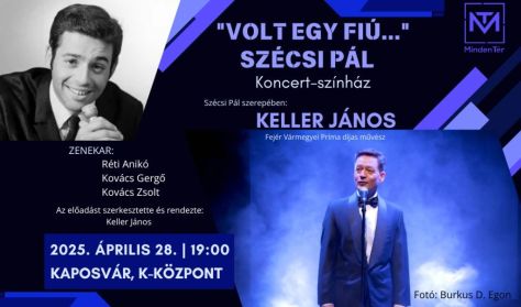 "Volt egy fiú.." Szécsi Pál Koncert-színház