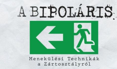 Bipoláris, avagy menekülési technikák a zártosztályról