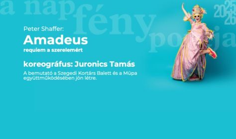 Szegedi Kortárs Balett - Müpa: Amadeus