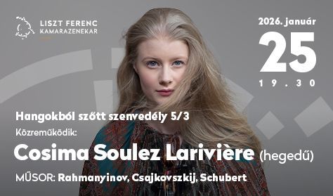 LFKZ Zeneakadémia-bérlet 2025/26 5/3 - Cosima Soulez-Lariviere (hegedű) LFKZ Zeneakadémia-bérlet 2025/26 5/3 - Cosima Soulez-Lariviere (hegedű)
