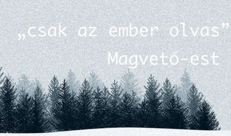 Magvető Ünnepi est – "csak az ember olvas" Magvető Ünnepi est – "csak az ember olvas"