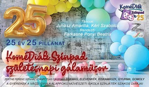 25 év, 25 pillanat - KoméDiák Színpad születésnapi Gálaműsor 25 év, 25 pillanat - KoméDiák Színpad születésnapi Gálaműsor