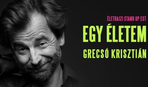 Egy életem-Grecsó Krisztián életrajzi stand up estje Egy életem-Grecsó Krisztián életrajzi stand up estje