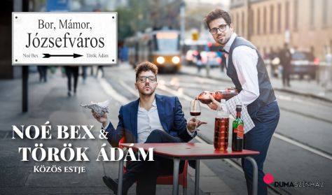 Bor, Mámor, Józsefváros - Noé Bex és Török Ádám közös estje Bor, Mámor, Józsefváros - Noé Bex és Török Ádám közös estje