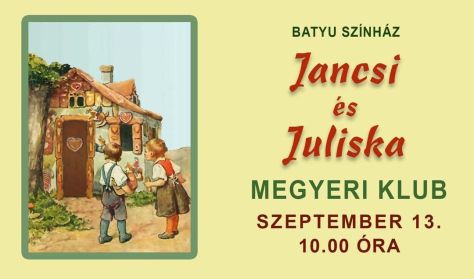 Batyu Színház: JANCSI ÉS JULISKA