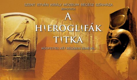 Régész Színház - A hieroglifák titka Régész Színház - A hieroglifák titka