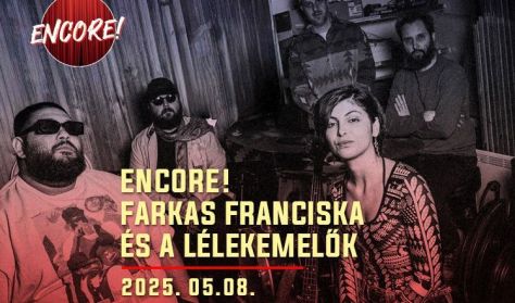 ENCORE!: Farkas Franciska és a Lélekemelők