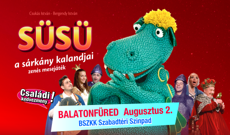 SÜSÜ a sárkány kalandjai - zenés mesejáték SÜSÜ a sárkány kalandjai - zenés mesejáték