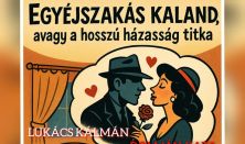 EGYÉJSZAKÁS KALAND, avagy a hosszú házasság titka