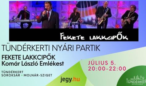 Komár László Emlékest - Fekete LakkcipŐk Tündérkert Nyári Koncertek Komár László Emlékest - Fekete LakkcipŐk Tündérkert Nyári Koncertek