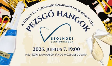 PEZSGŐ HANGOK- a Törley és a Szolnoki Szimfonikusok közös koncertje PEZSGŐ HANGOK- a Törley és a Szolnoki Szimfonikusok közös koncertje