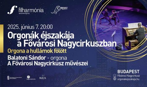 Orgonák éjszakája a Fővárosi Nagycirkuszban 2025 Orgonák éjszakája a Fővárosi Nagycirkuszban 2025
