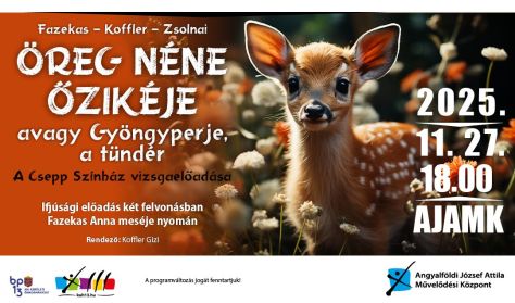 Csepp Színház - Fazekas – Koffler – Zsolnai: ÖREG NÉNE ŐZIKÉJE