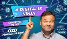 A digitális ninja - Aranyosi Péter önálló estje