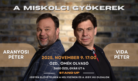 A miskolci gyökerek - Aranyosi Péter és Vida Péter stand up estje A miskolci gyökerek - Aranyosi Péter és Vida Péter stand up estje