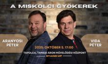 A miskolci gyökerek - Aranyosi Péter és Vida Péter stand up estje