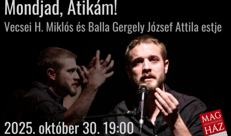 Mondjad, Atikám! - Vecsei H. Miklós és Balla Gergely József Attila estje