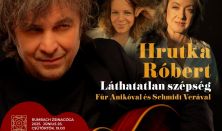 Hrutka Róbert: Láthatatlan szépség Für Anikóval és Schmidt Verával