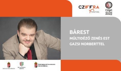 Cziffra Fesztivál - BÁREST - Gazsi Norberttel Cziffra Fesztivál - BÁREST - Gazsi Norberttel