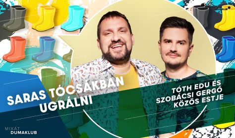 Saras tócsákban ugrálni - Tóth Edu és Szobácsi Gergő pódiumbeszélgetés Saras tócsákban ugrálni - Tóth Edu és Szobácsi Gergő pódiumbeszélgetés