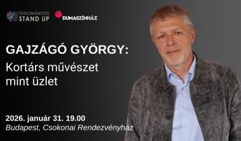 Tudományos Stand Up - Gajzágó György: Kortárs mint üzlet Tudományos Stand Up - Gajzágó György: Kortárs mint üzlet