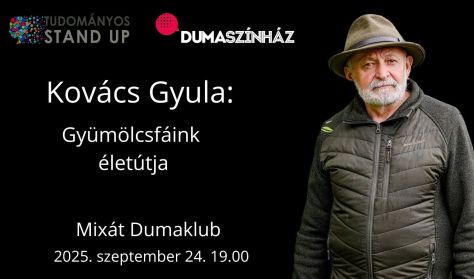 Tudományos stand up - Kovács Gyula: Gyümölcsfáink életútja Tudományos stand up - Kovács Gyula: Gyümölcsfáink életútja