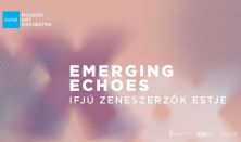 Modern Art Orchestra | EMERGING ECHOES – Ifjú zeneszerzők estje