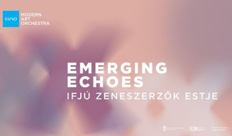 Modern Art Orchestra | EMERGING ECHOES – Ifjú zeneszerzők estje Modern Art Orchestra | EMERGING ECHOES – Ifjú zeneszerzők estje