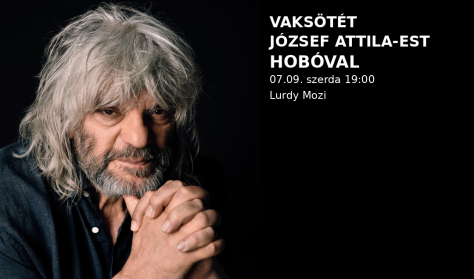 Vaksötét József Attila-est Hoboval Vaksötét József Attila-est Hoboval