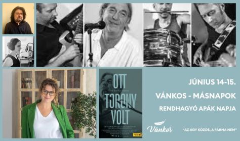 VánkosMásnapok- Rendhagyó apák napja a Vánkos kertjében VánkosMásnapok- Rendhagyó apák napja a Vánkos kertjében