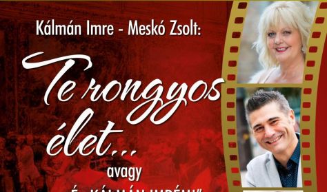 Kálmán Imre - Meskó Zsolt: Te rongyos élet... Kálmán Imre - Meskó Zsolt: Te rongyos élet...