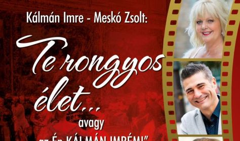 Kálmán Imre - Meskó Zsolt: Te rongyos élet... Kálmán Imre - Meskó Zsolt: Te rongyos élet...